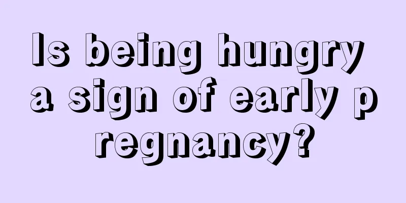 Is being hungry a sign of early pregnancy?