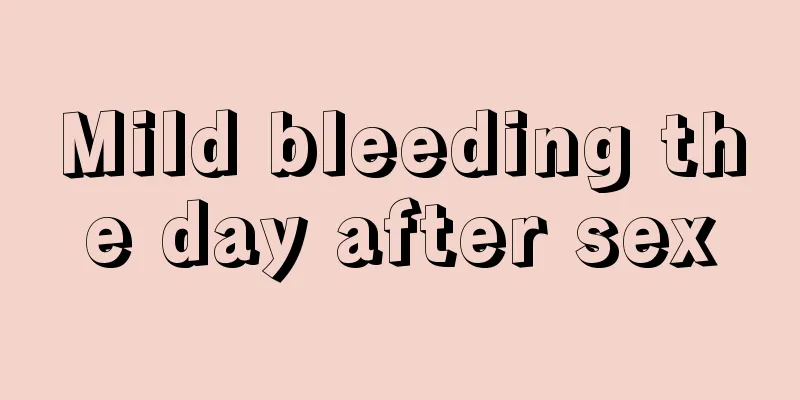 Mild bleeding the day after sex