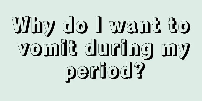 Why do I want to vomit during my period?