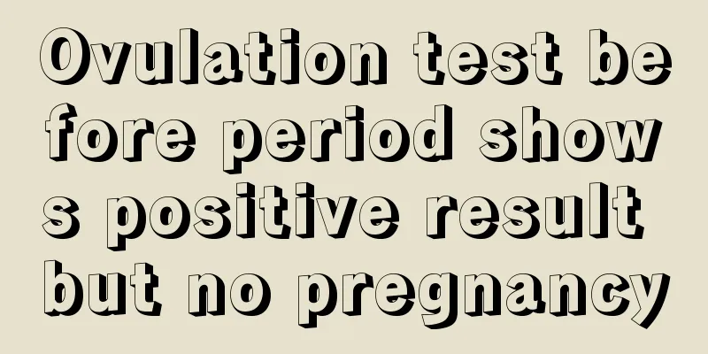 Ovulation test before period shows positive result but no pregnancy