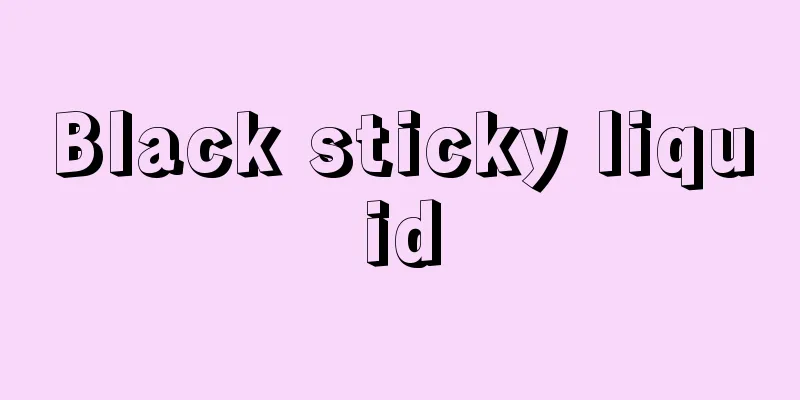 Black sticky liquid