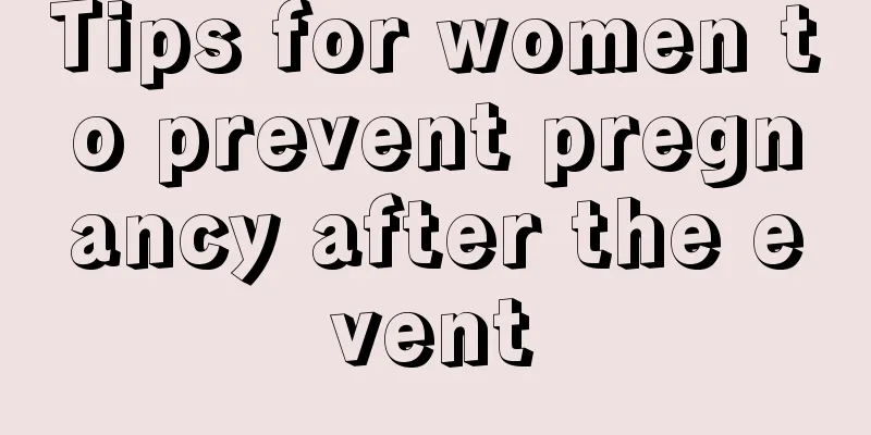 Tips for women to prevent pregnancy after the event