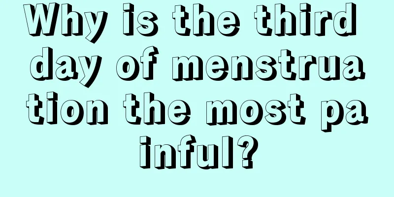 Why is the third day of menstruation the most painful?