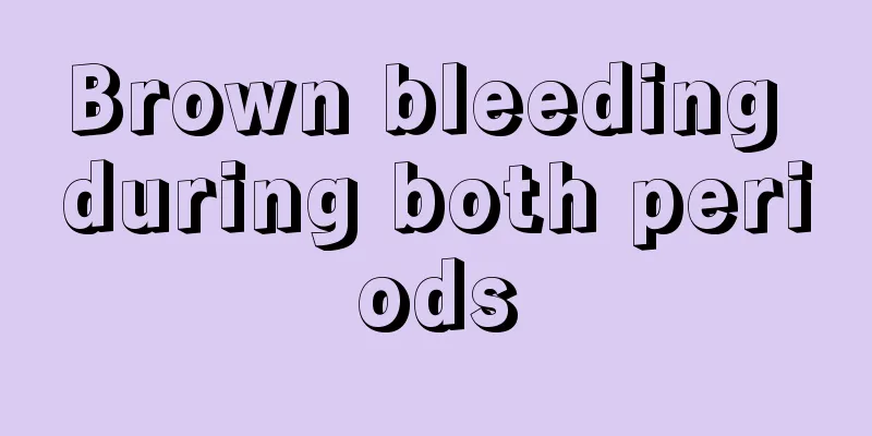 Brown bleeding during both periods