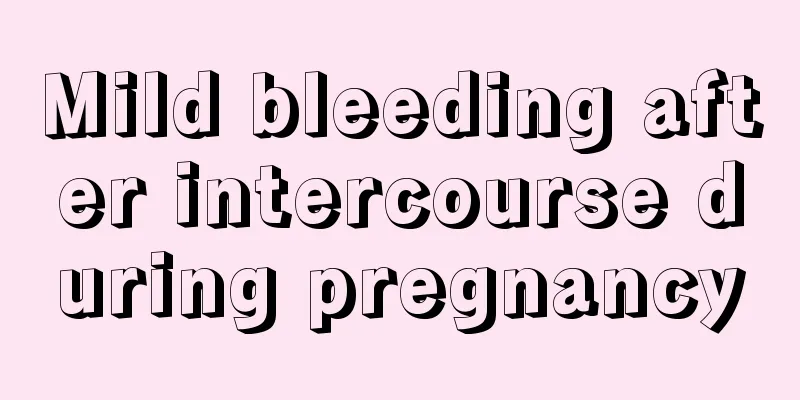 Mild bleeding after intercourse during pregnancy