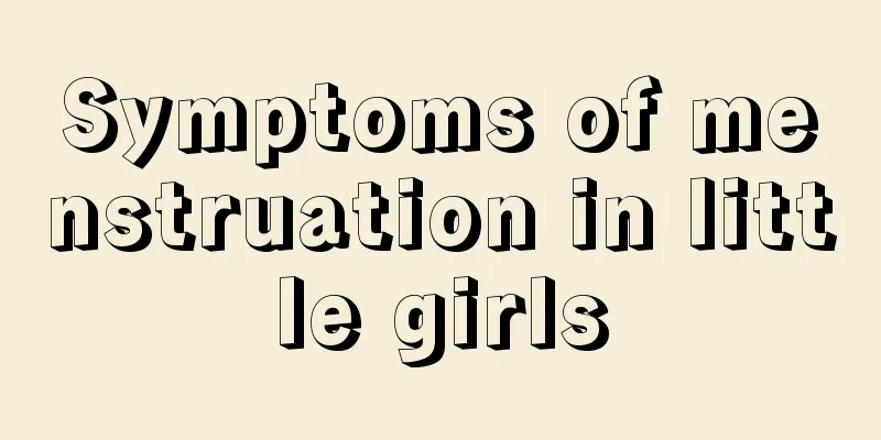 Symptoms of menstruation in little girls