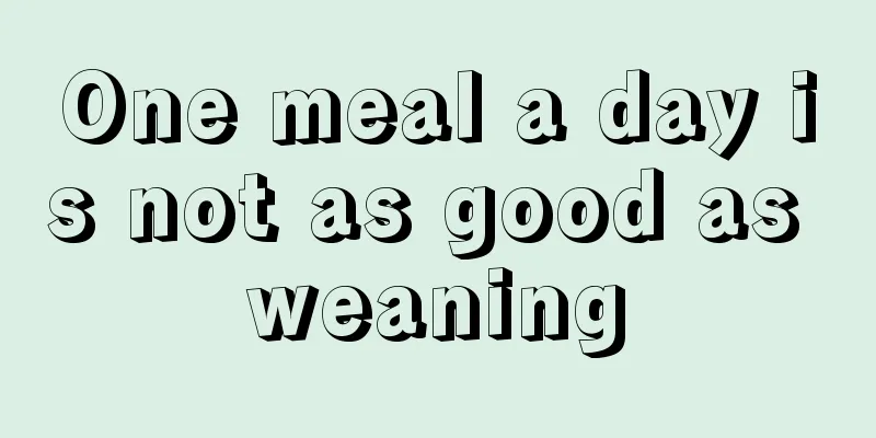 One meal a day is not as good as weaning