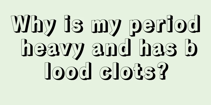 Why is my period heavy and has blood clots?