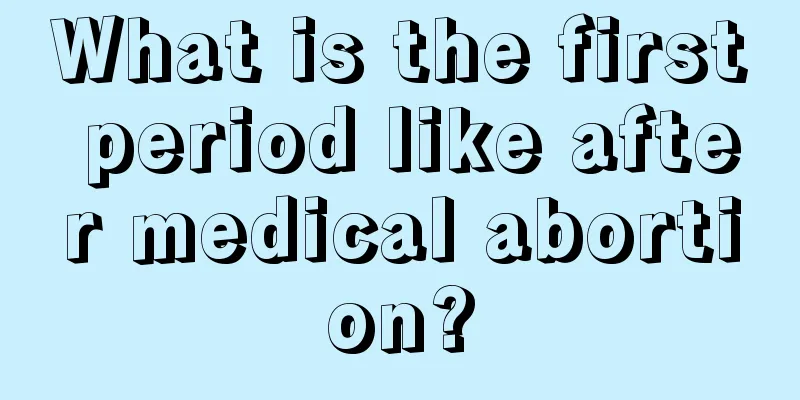 What is the first period like after medical abortion?