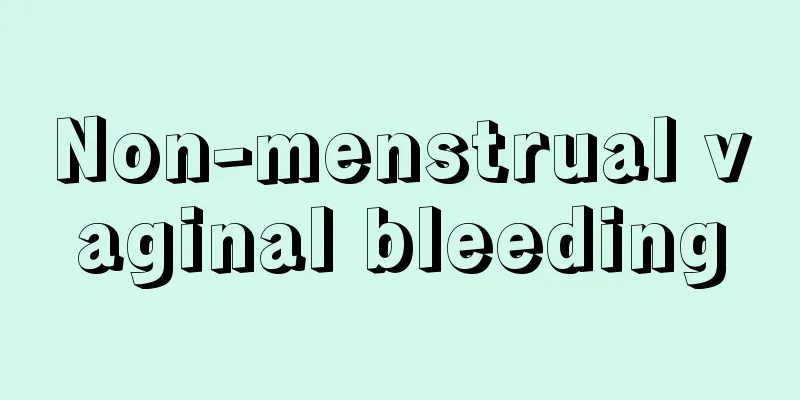 Non-menstrual vaginal bleeding