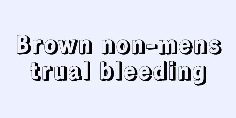 Brown non-menstrual bleeding