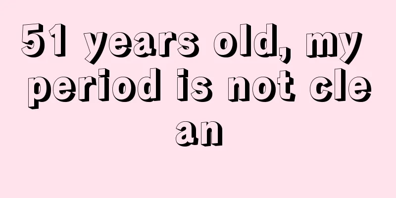 51 years old, my period is not clean