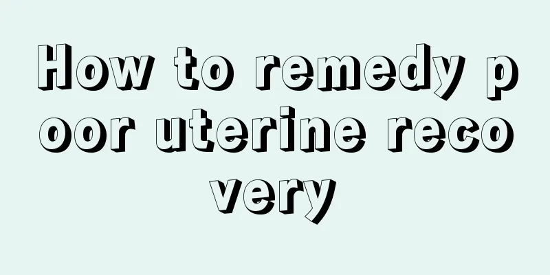 How to remedy poor uterine recovery