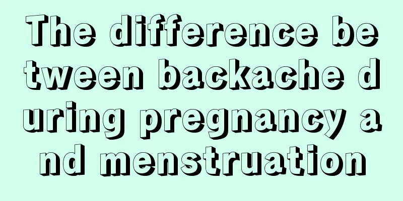 The difference between backache during pregnancy and menstruation