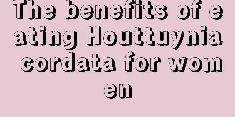 The benefits of eating Houttuynia cordata for women