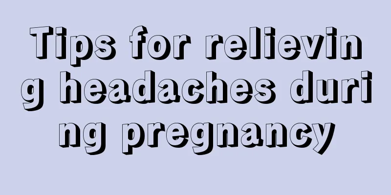 Tips for relieving headaches during pregnancy