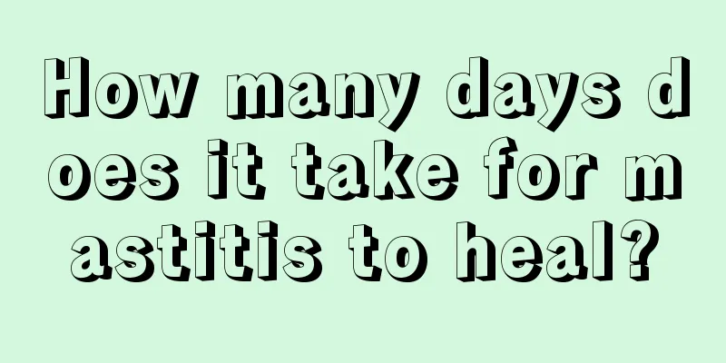 How many days does it take for mastitis to heal?