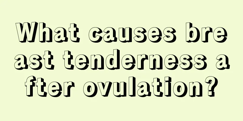 What causes breast tenderness after ovulation?