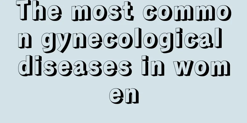 The most common gynecological diseases in women