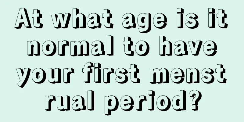 At what age is it normal to have your first menstrual period?