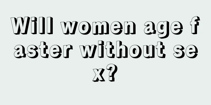 Will women age faster without sex?