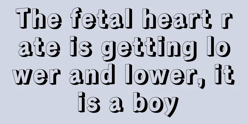 The fetal heart rate is getting lower and lower, it is a boy