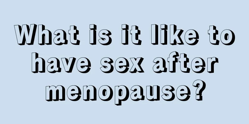 What is it like to have sex after menopause?