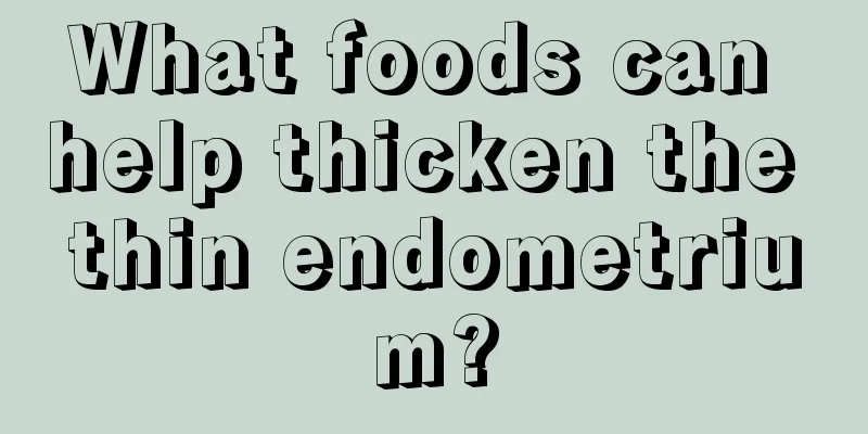 What foods can help thicken the thin endometrium?