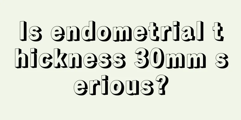 Is endometrial thickness 30mm serious?