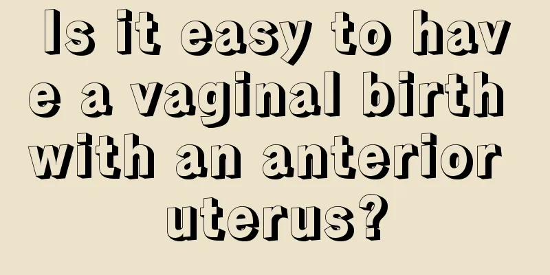 Is it easy to have a vaginal birth with an anterior uterus?