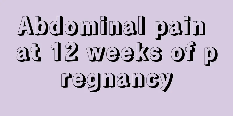 Abdominal pain at 12 weeks of pregnancy