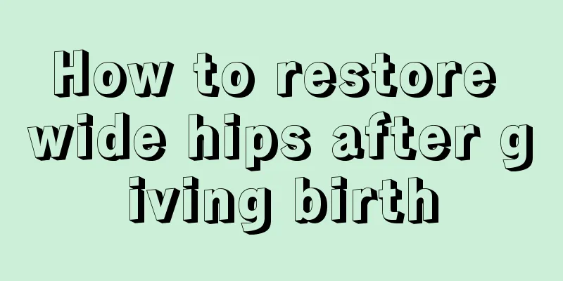 How to restore wide hips after giving birth