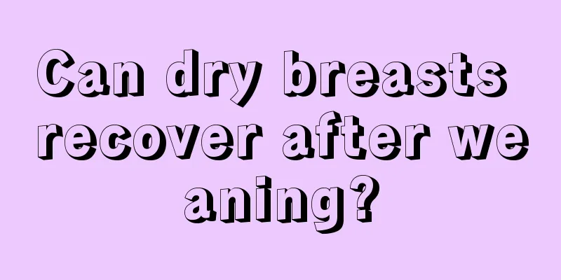 Can dry breasts recover after weaning?