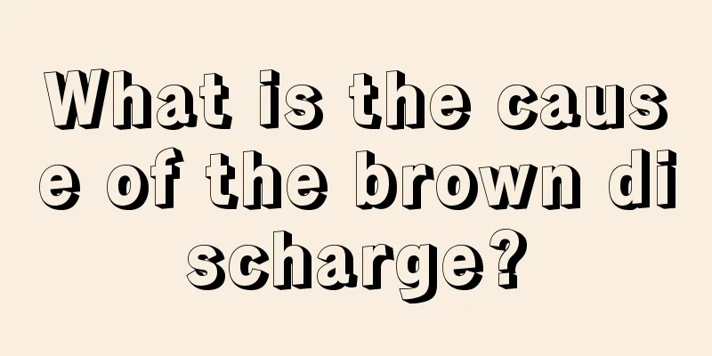 What is the cause of the brown discharge?