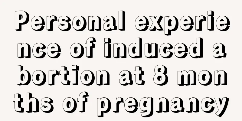 Personal experience of induced abortion at 8 months of pregnancy