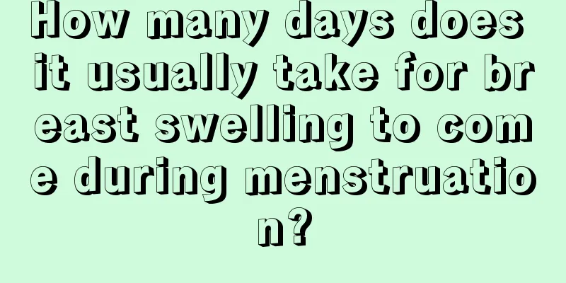 How many days does it usually take for breast swelling to come during menstruation?