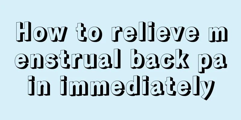 How to relieve menstrual back pain immediately