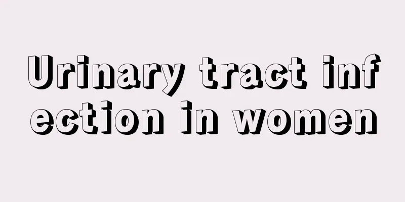 Urinary tract infection in women