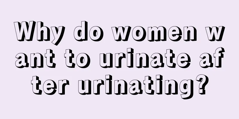 Why do women want to urinate after urinating?