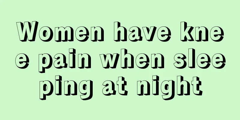 Women have knee pain when sleeping at night