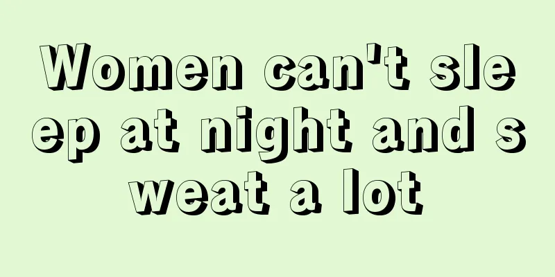 Women can't sleep at night and sweat a lot