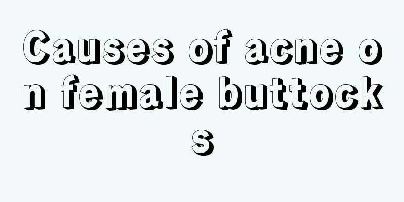 Causes of acne on female buttocks