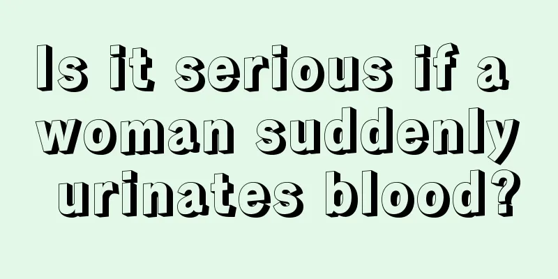 Is it serious if a woman suddenly urinates blood?