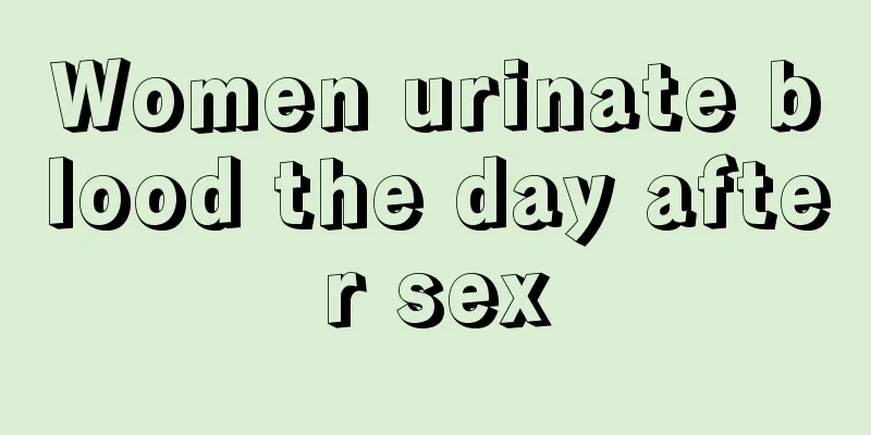 Women urinate blood the day after sex