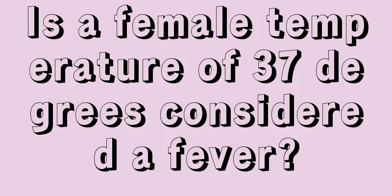 Is a female temperature of 37 degrees considered a fever?