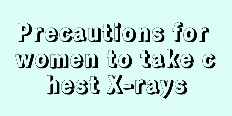 Precautions for women to take chest X-rays