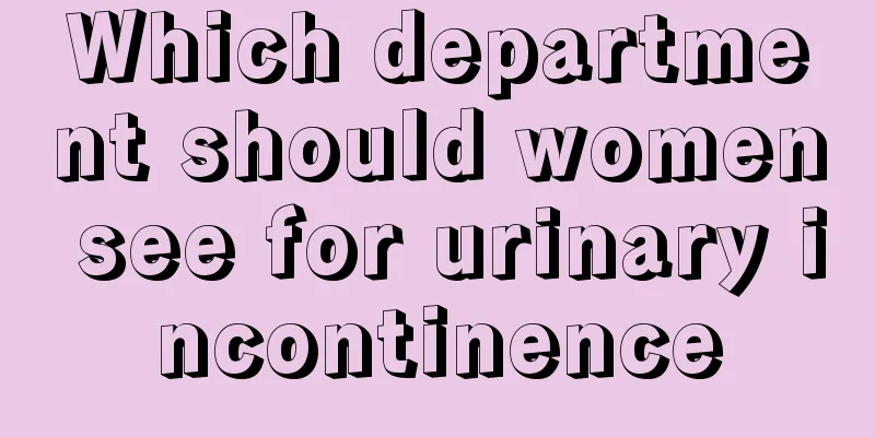 Which department should women see for urinary incontinence