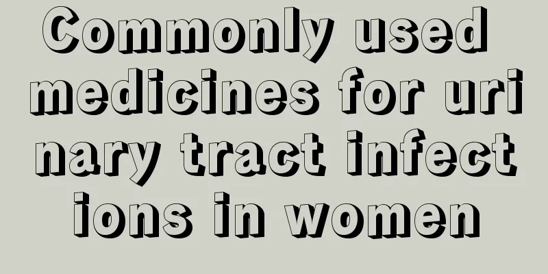 Commonly used medicines for urinary tract infections in women