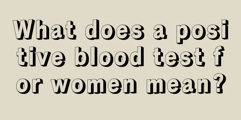 What does a positive blood test for women mean?