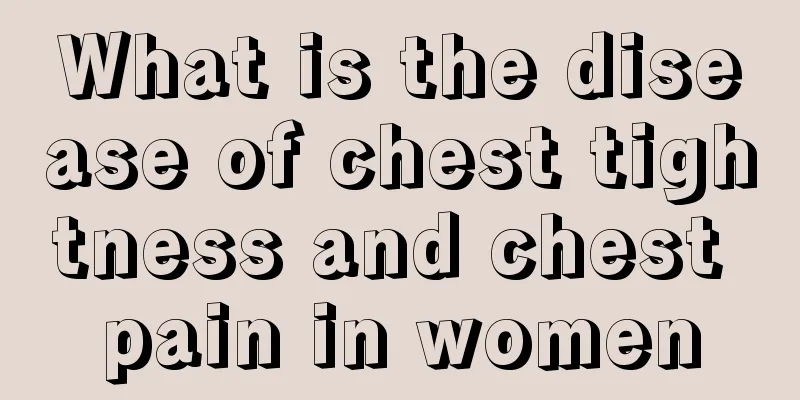 What is the disease of chest tightness and chest pain in women